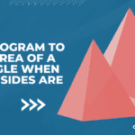 C++ Program to find area of a triangle when there sides are given