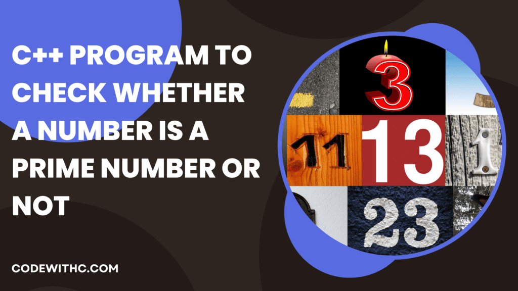 C++ Program Check whether Number is prime C number or not