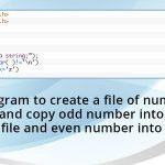 C Program to create a file of numbers and copy odd number into second file and even number into 3rd file