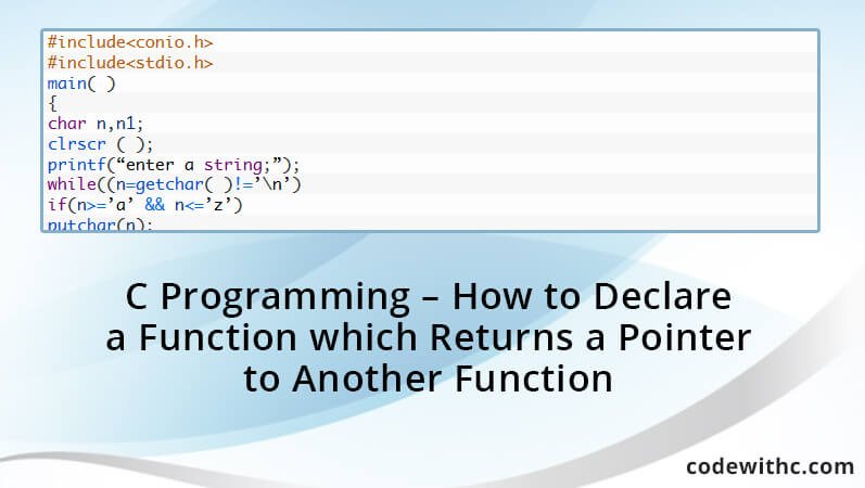 C-Programming-How-to-Declare-a-Function-which-Returns-a-Pointer-to-Another-Function