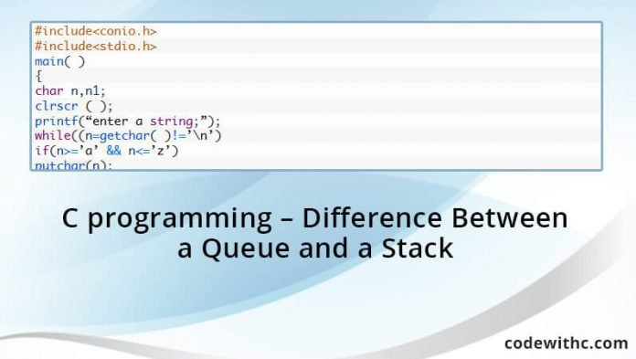 C Programming - Difference Between A Queue And A Stack - Code With C