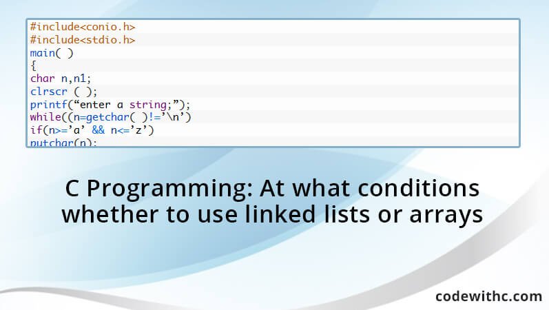 C-programming-At-what-conditions-whether-to-use-linked-lists-or-arrays