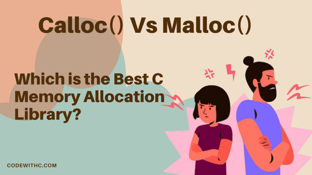 Calloc Vs Malloc Which is the Best C Memory Allocation Library