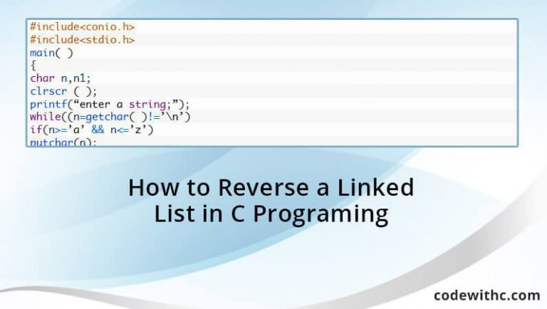 How To Reverse A Linked List In C Programing - Code With C