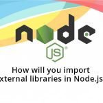 How will you import external libraries in Node.js