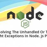 Resolving The Unhandled Or The Uncaught Exceptions In Node. js Program
