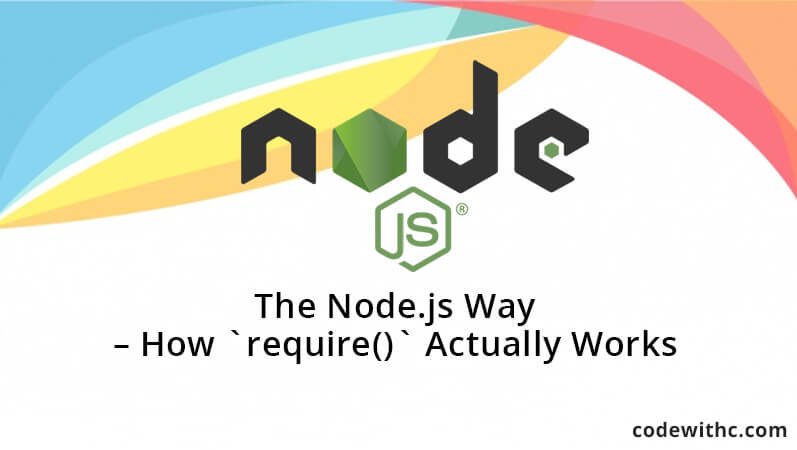 The Node.js Way - How `require()` Actually Works