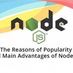 The Reasons of Popularity and Main Advantages of Node.js?