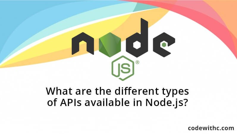 What are the different types of APIs available in Node.js?