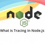 What is Tracing in Node