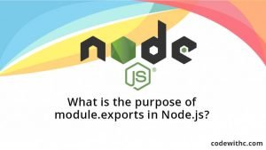 What is the purpose of module.exports in Node.js?