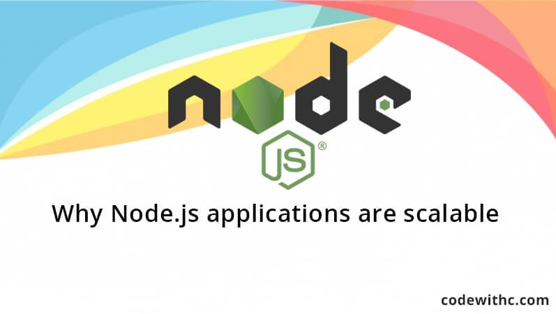 Why Node.js applications are scalable ?