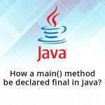 How a main() method be declared final in Java?