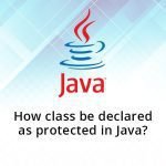How class be declared as protected in Java?