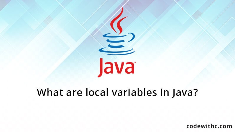 What are local variables in Java?