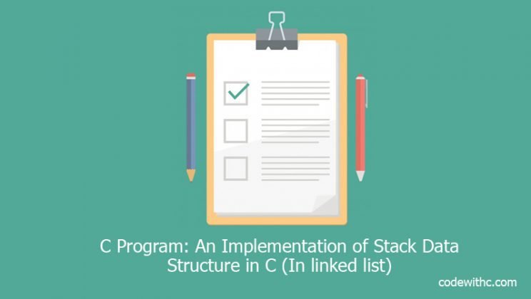C Program: An Implementation Of Stack Data Structure In C (In Linked ...