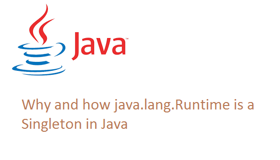 Why and how java.lang.Runtime is a Singleton in Java