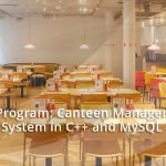C++ Program: Canteen Management System in C++ and MySQL