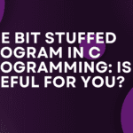 The Bit Stuffed Program in C: Is It Useful for you?