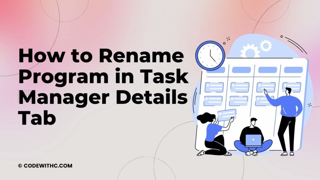 How to Rename Program in Task Manager Details Tab 1 How to Rename Program in Task Manager Details Tab