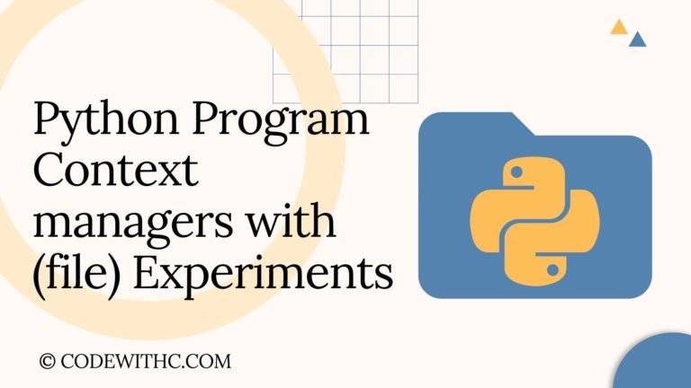 Python Program Context Managers With (File) Experiments - Code With C