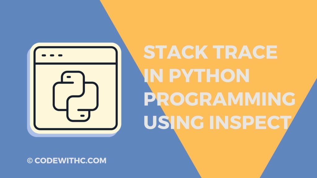 Stack Trace in Python Programming using Inspect 2 Stack Trace in Python Programming using Inspect