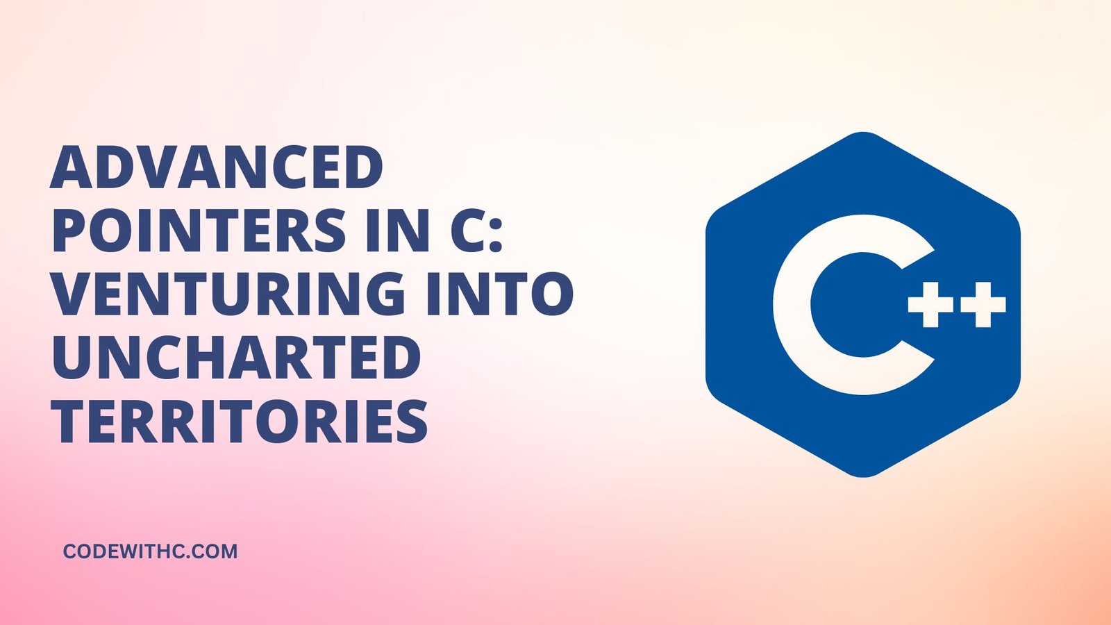 Advanced Pointers in C: Venturing into Uncharted Territories