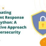 Automating Incident Response with Python: A Proactive Approach to Cybersecurity