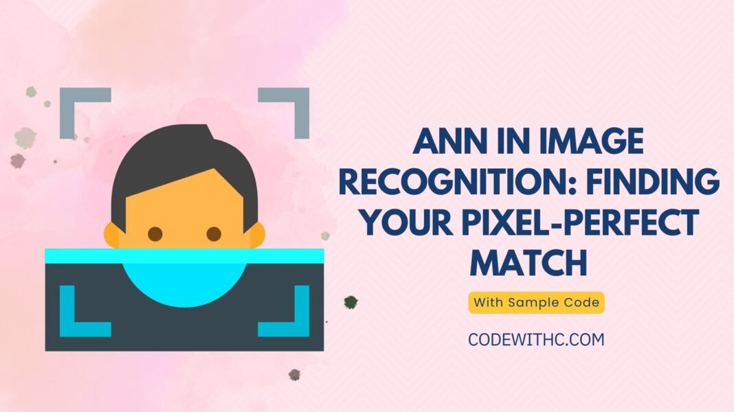 ANN In Image Recognition Finding Your PixelPerfect Match Code With C